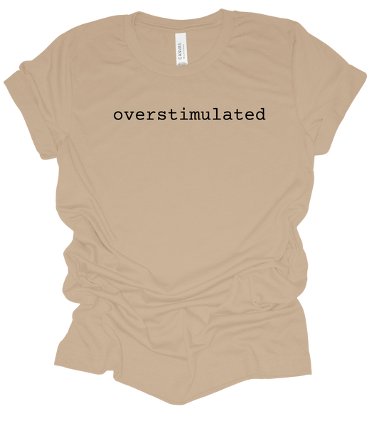 Overstimulated Tee